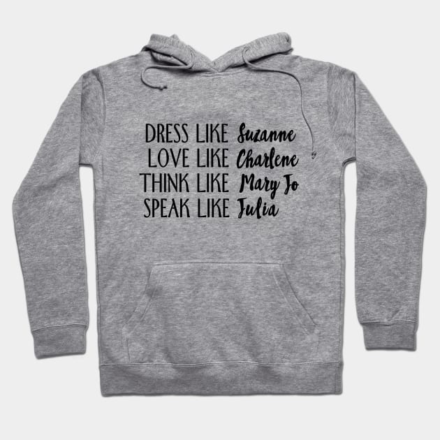 live like designing women Hoodie by aluap1006